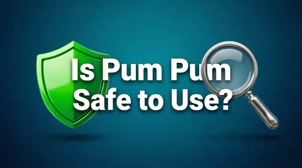 Is Pum Pum Safe to Use