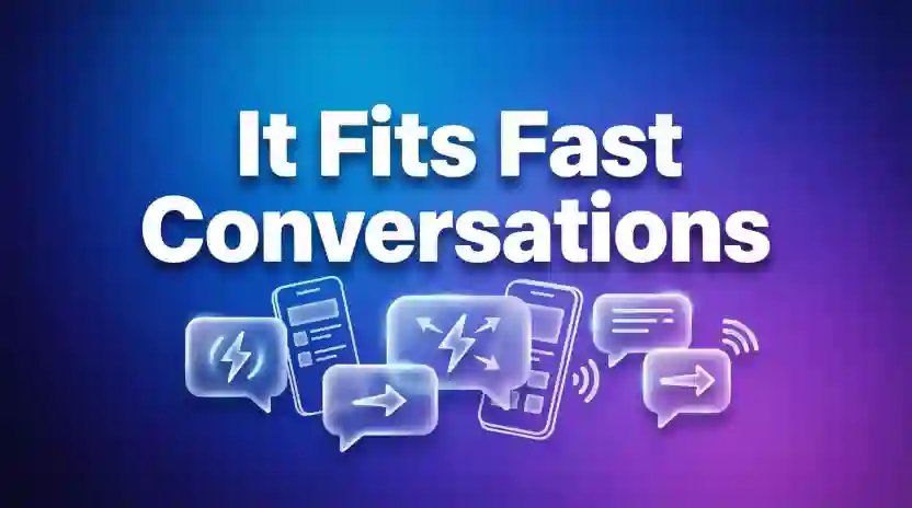 It Fits Fast Conversations