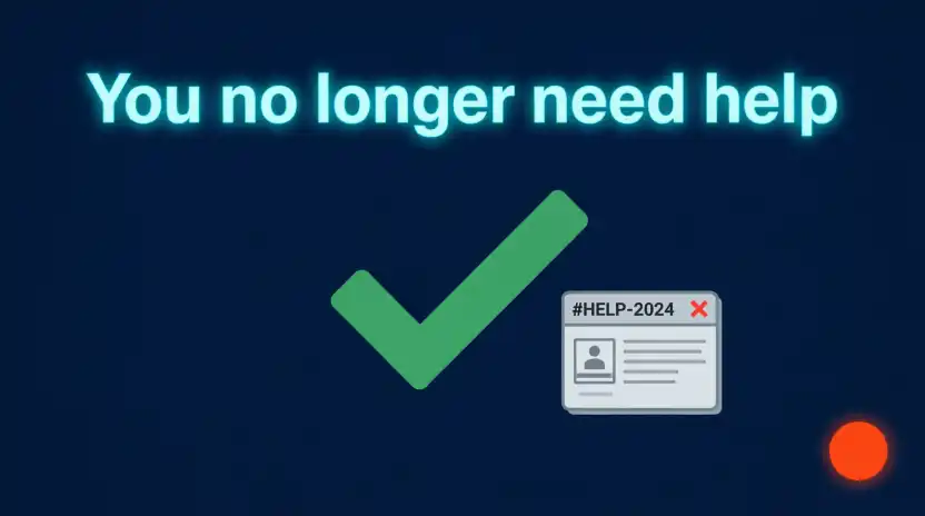 1. You no longer need help