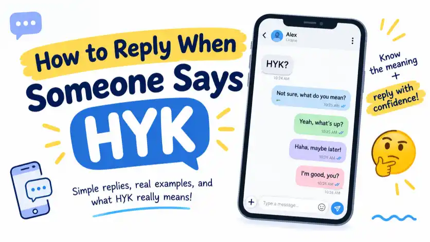 How to Reply When Someone Says HYK