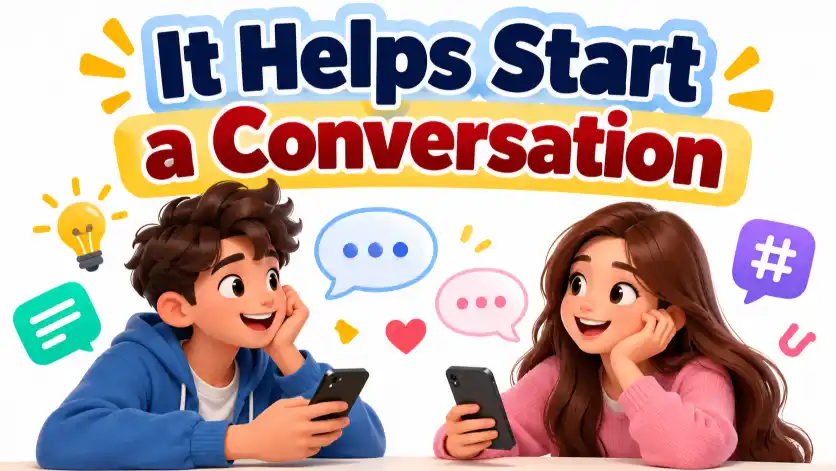 It Helps Start a Conversation