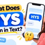What Does HYS Mean in Text