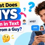 What Does HYS Mean in Text From a Guy