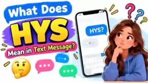 What Does HYS Mean in Text message