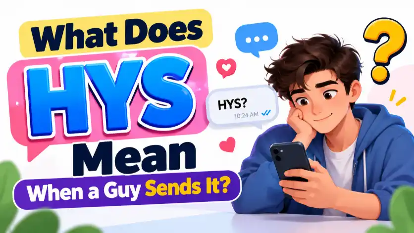 What Does HYS Mean When a Guy Sends It?