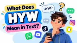 What Does HYW Mean in Text